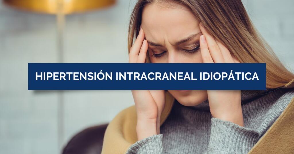 hipertension intracraneal idiopatica
